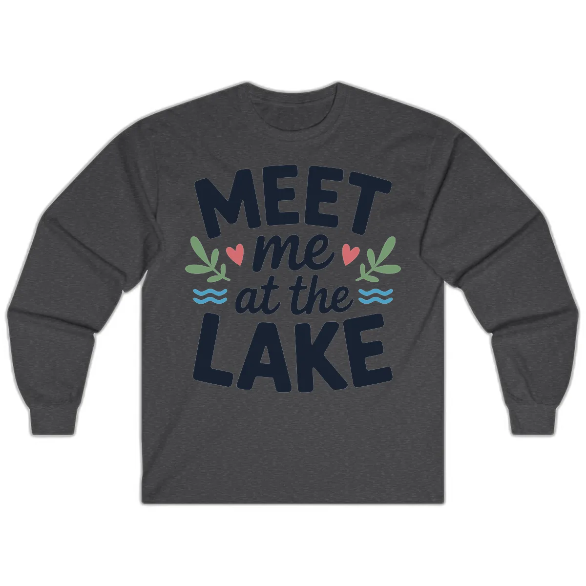 Meet Me At The Lake Typography Design Long Sleeve in Dark Heather
