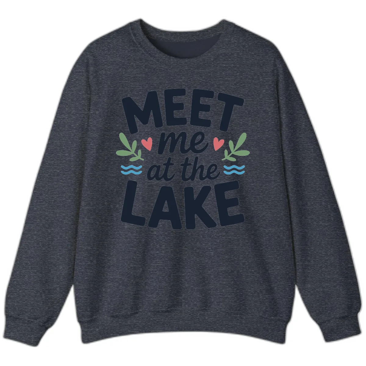 Meet Me At The Lake Typography Design Sweatshirt in Heather Sport Dark Navy