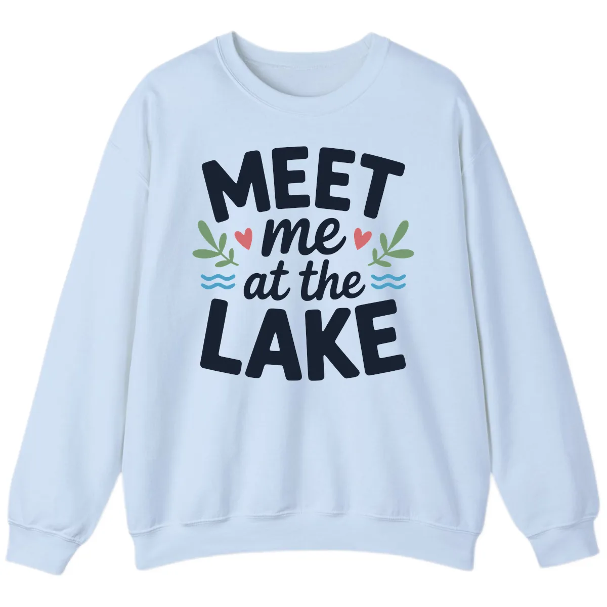 Meet Me At The Lake Typography Design Sweatshirt in Light Blue