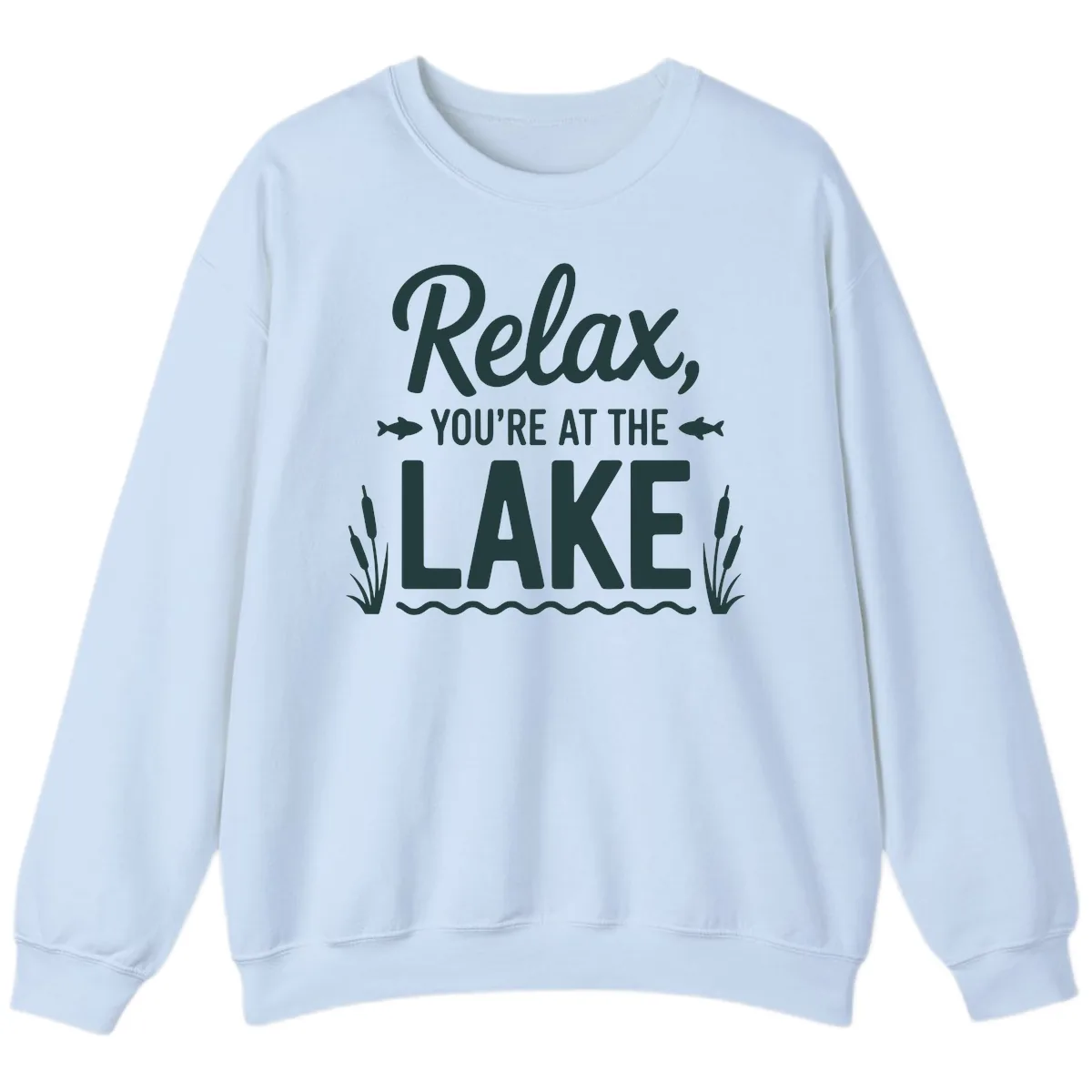 Relax You're At The Lake Typography Sweatshirt in Light Blue