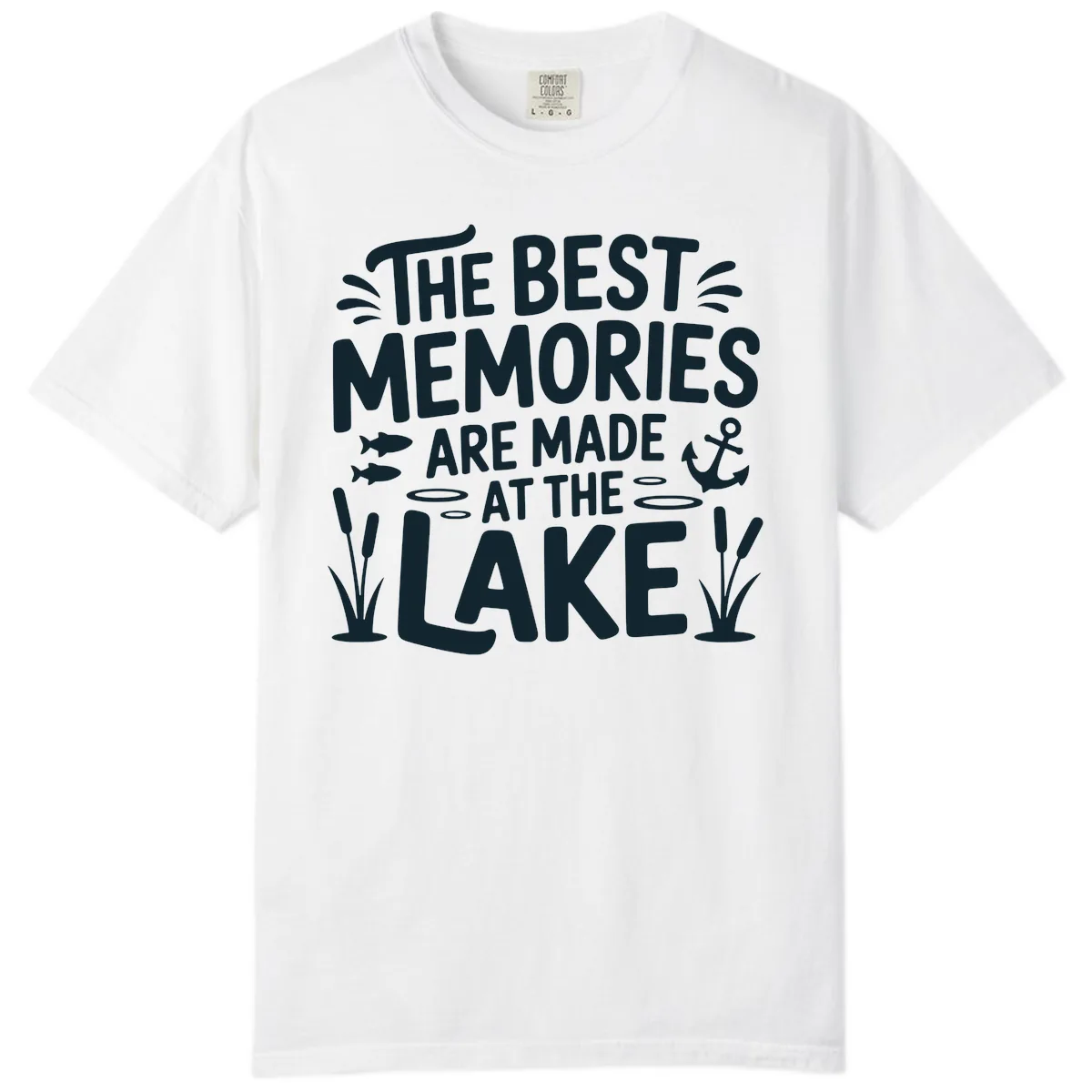 The Best Memories Are Made At The Lake Comfort Color in White