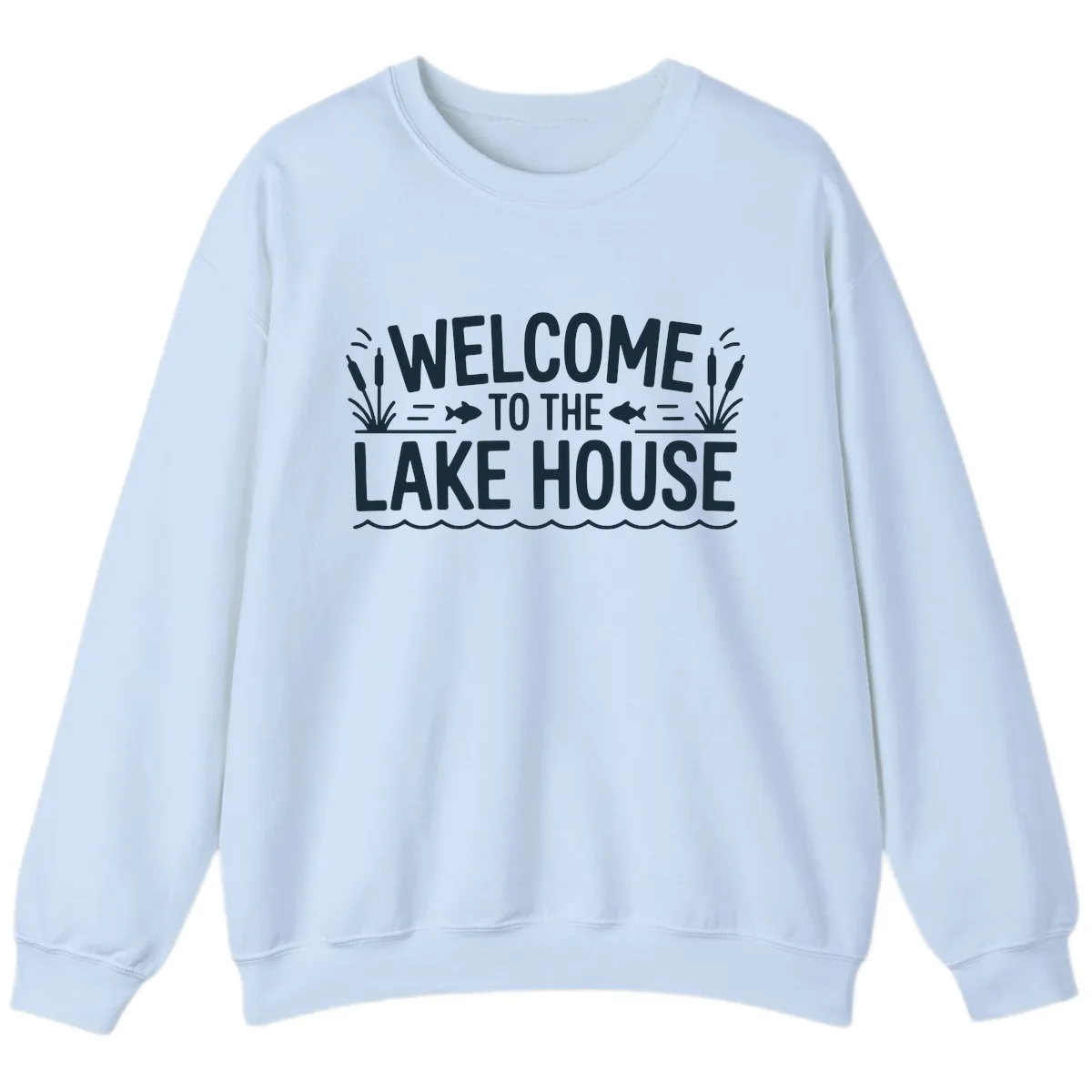 Welcome To The Lake House Sweatshirt in Light Blue
