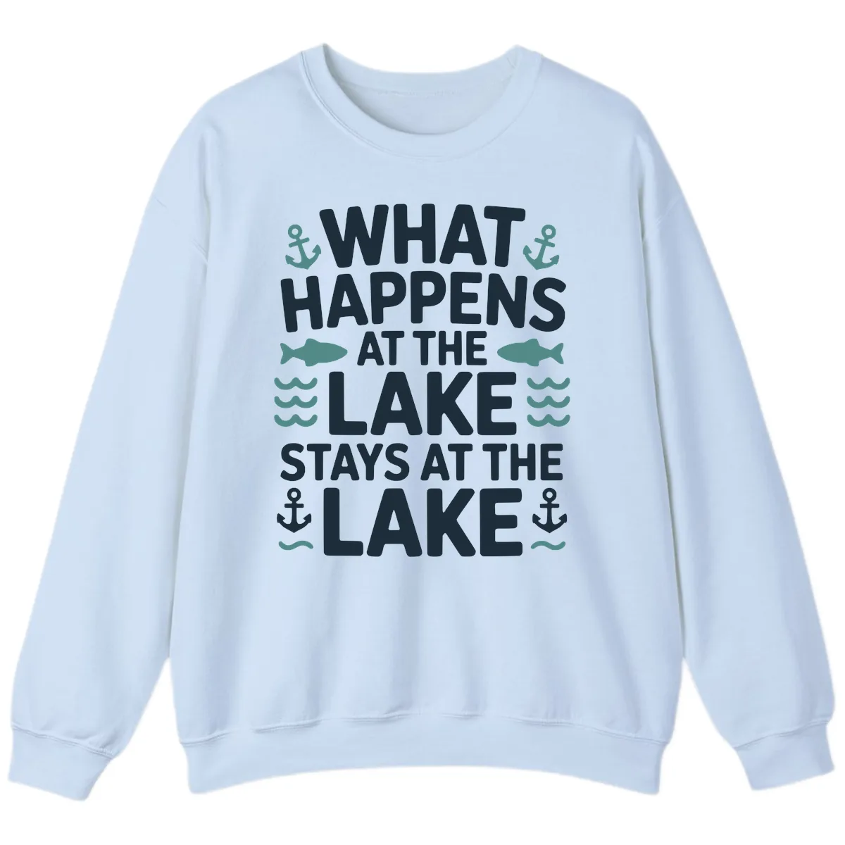 What Happens At The Lake Sweatshirt in Light Blue