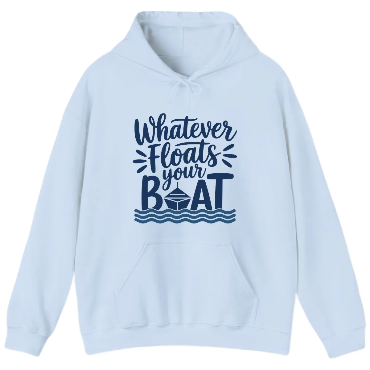 Whatever Floats Your Boat Design Hoodie in Light Blue
