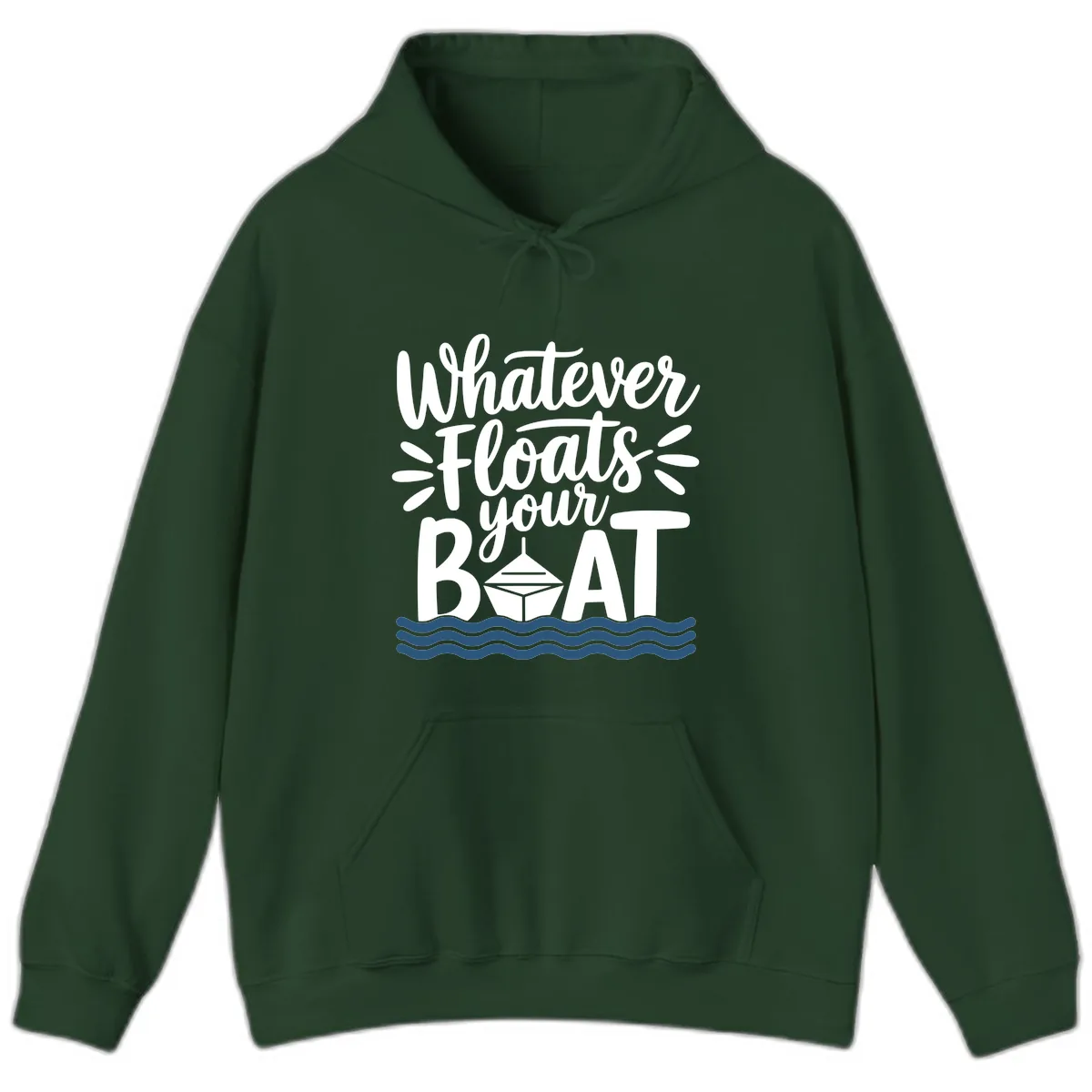 Whatever Floats Your Boat Design Hoodie in Forest Green