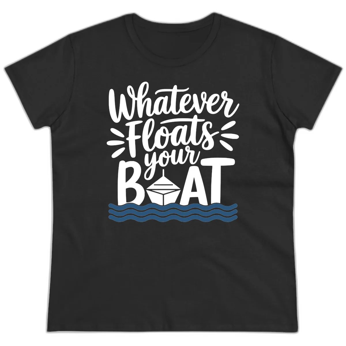 Whatever Floats Your Boat Design Ladies Tee in Black
