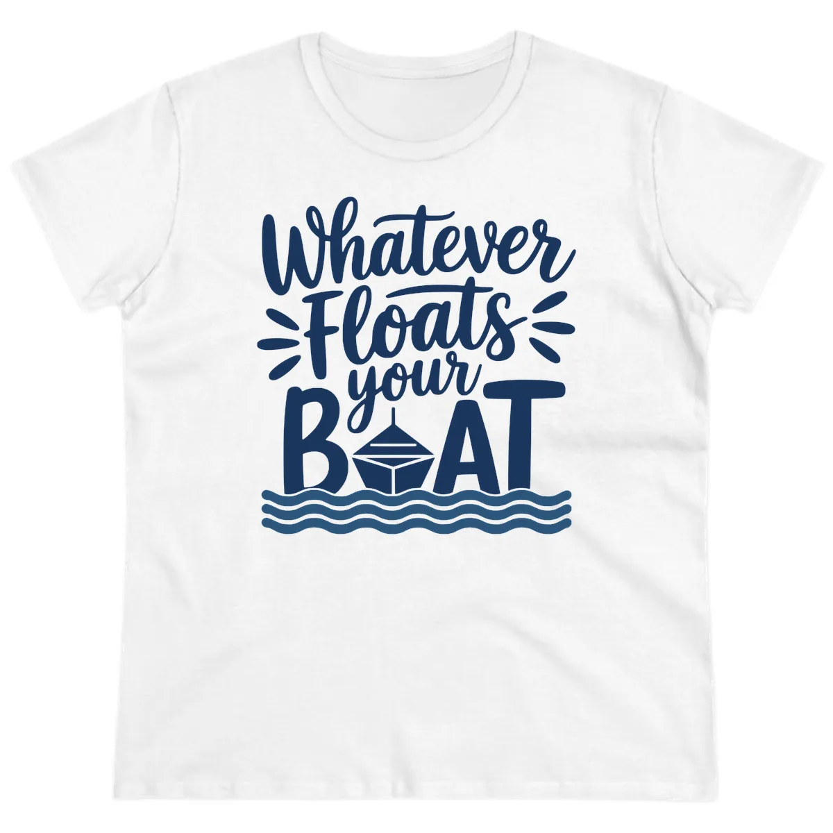 Whatever Floats Your Boat Design Ladies Tee in White