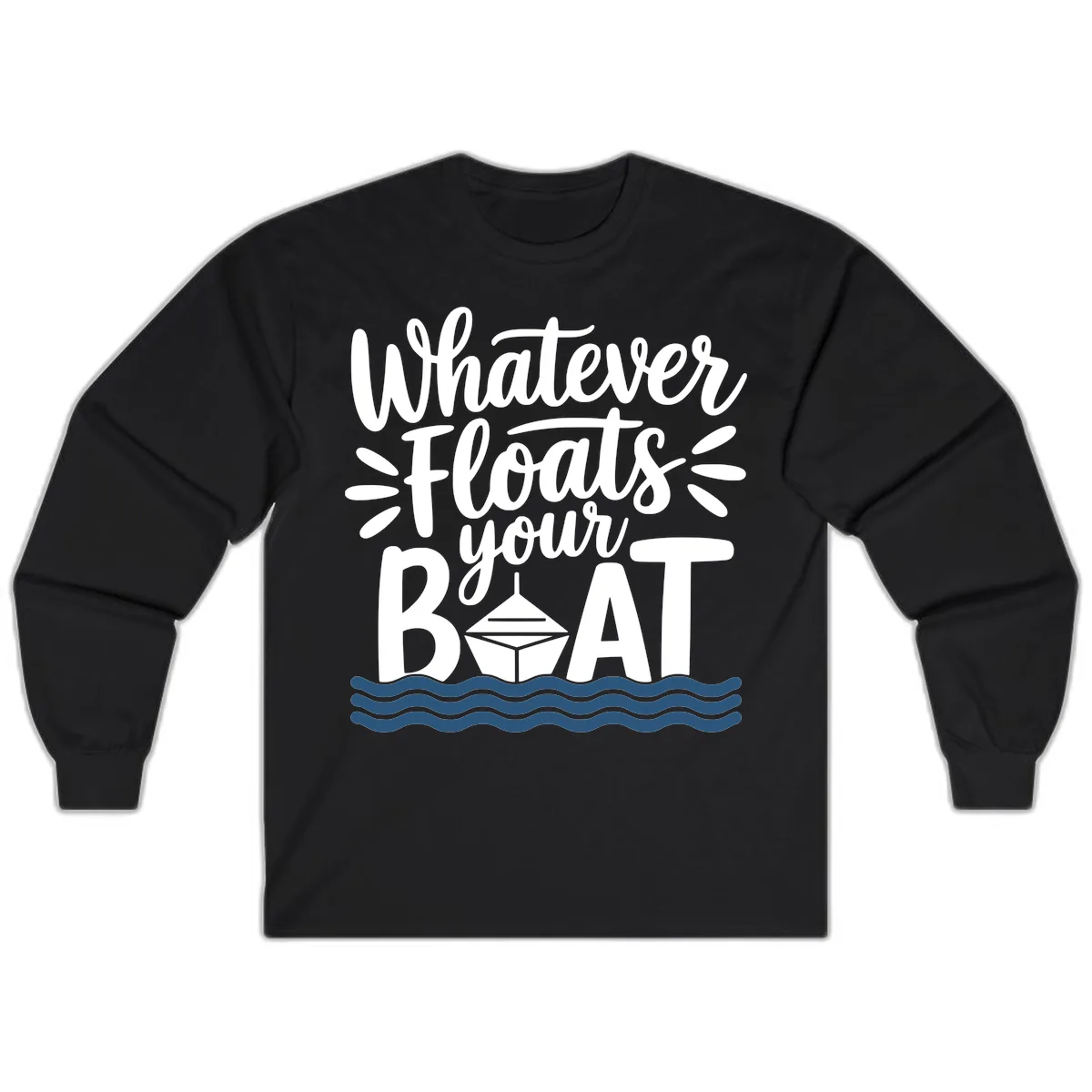 Whatever Floats Your Boat Design Long Sleeve in Black