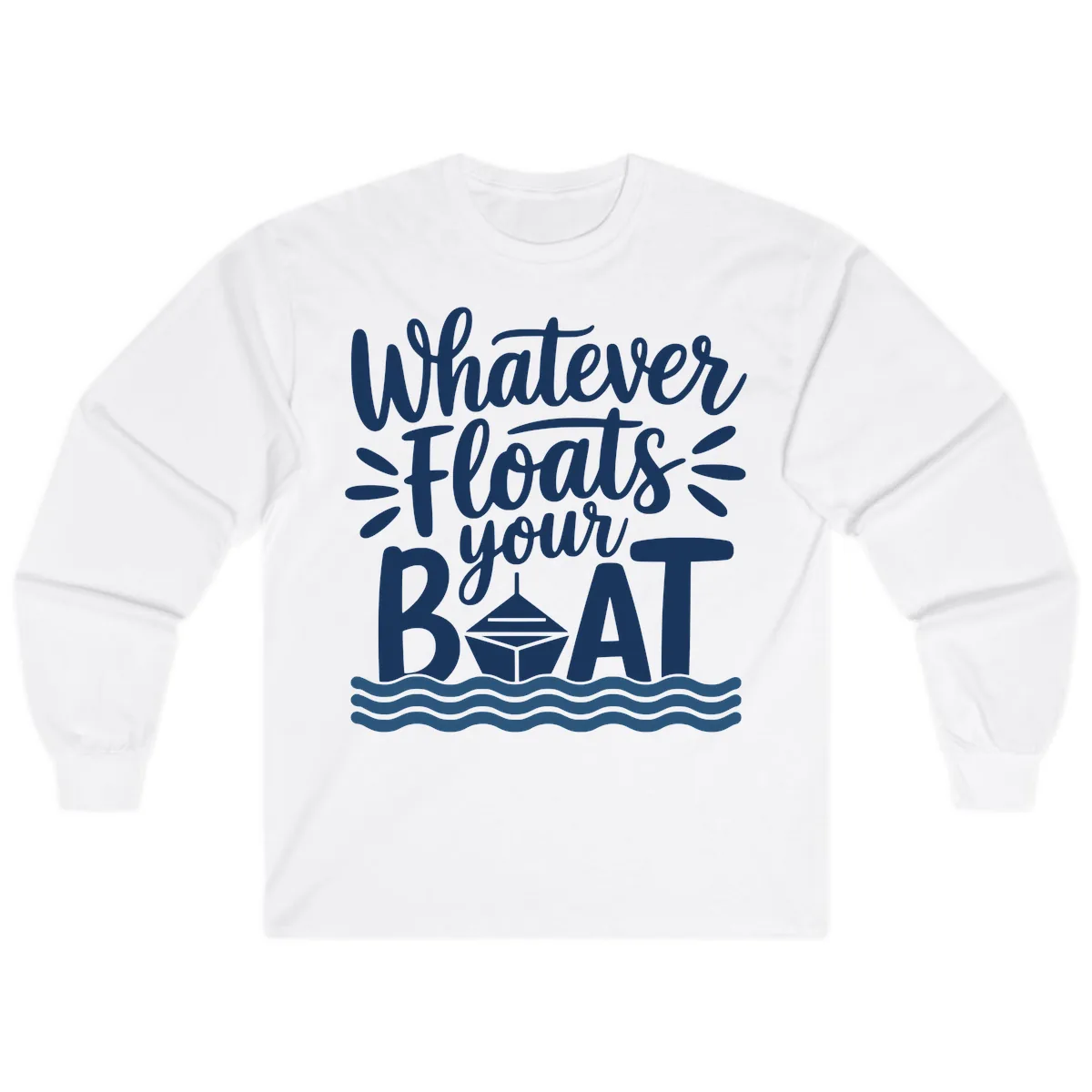Whatever Floats Your Boat Design Long Sleeve in White