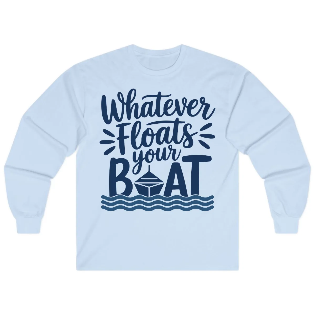 Whatever Floats Your Boat Design Long Sleeve in Light Blue