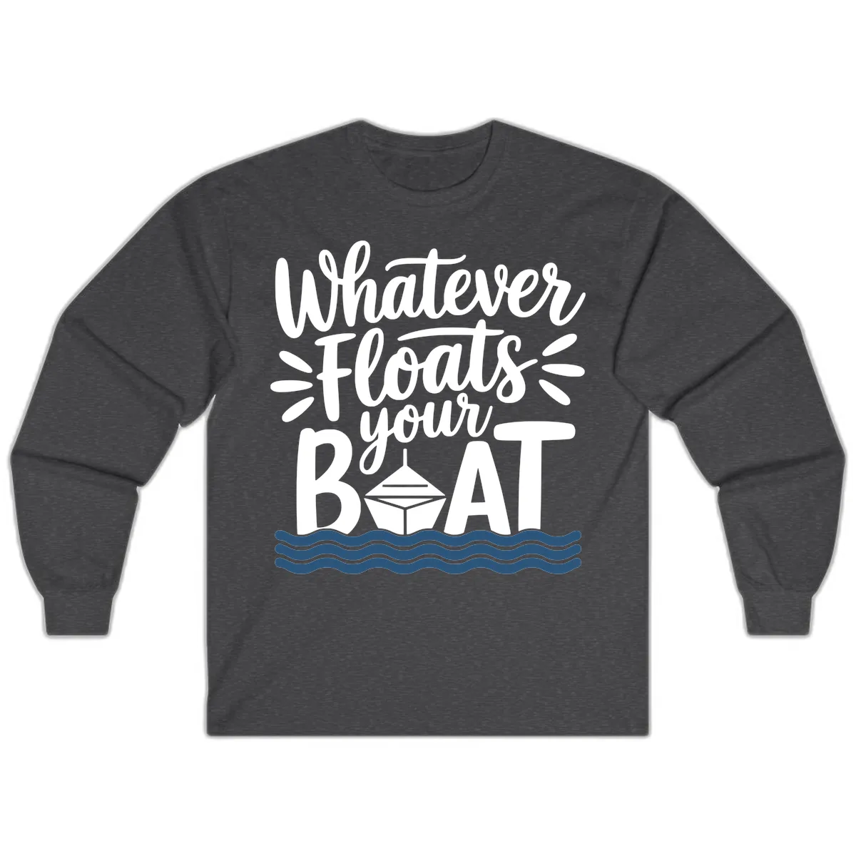 Whatever Floats Your Boat Design Long Sleeve in Dark Heather