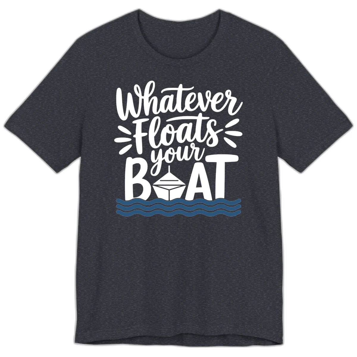 Whatever Floats Your Boat Design Premium T-Shirt in Heather Navy