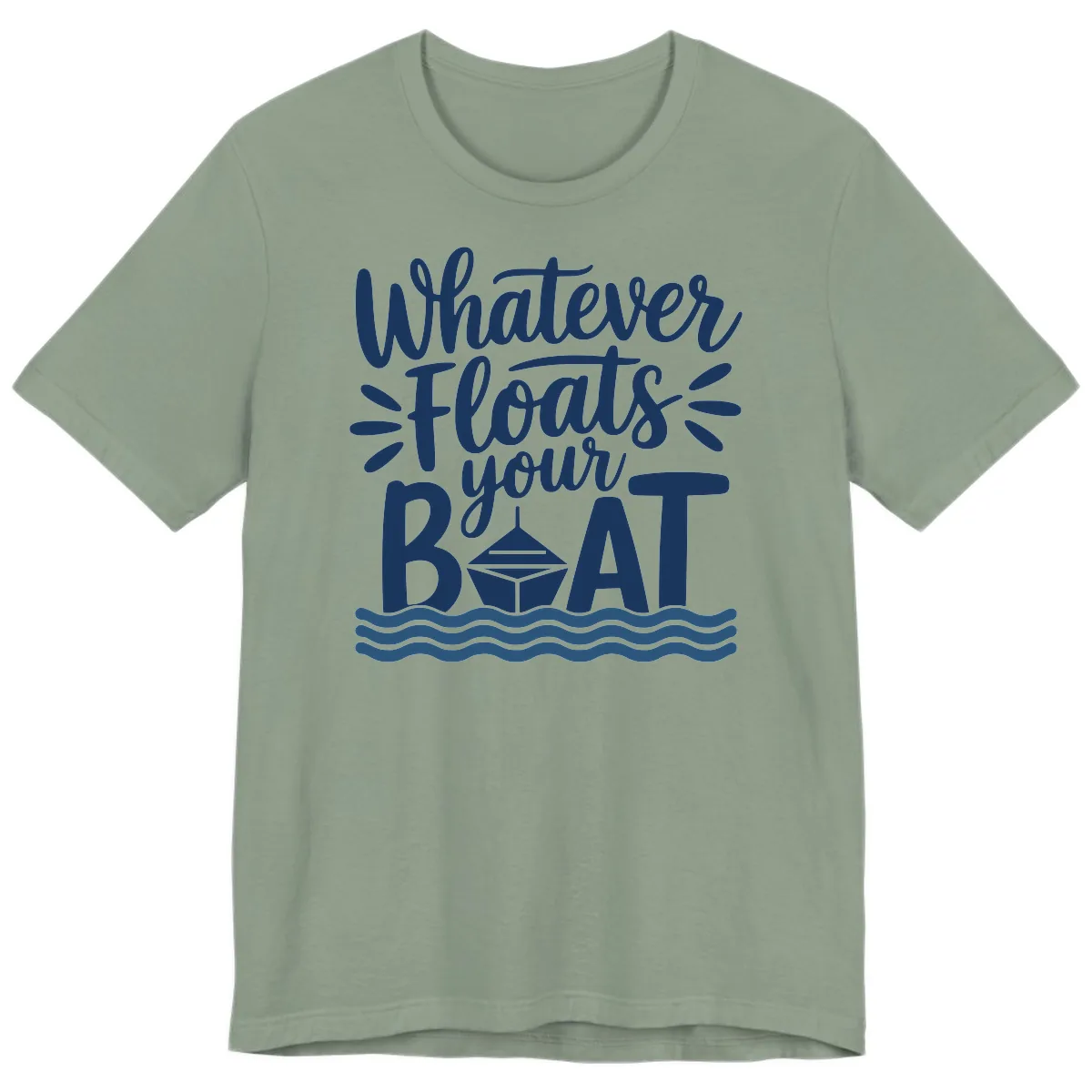 Whatever Floats Your Boat Design Premium T-Shirt in Sage