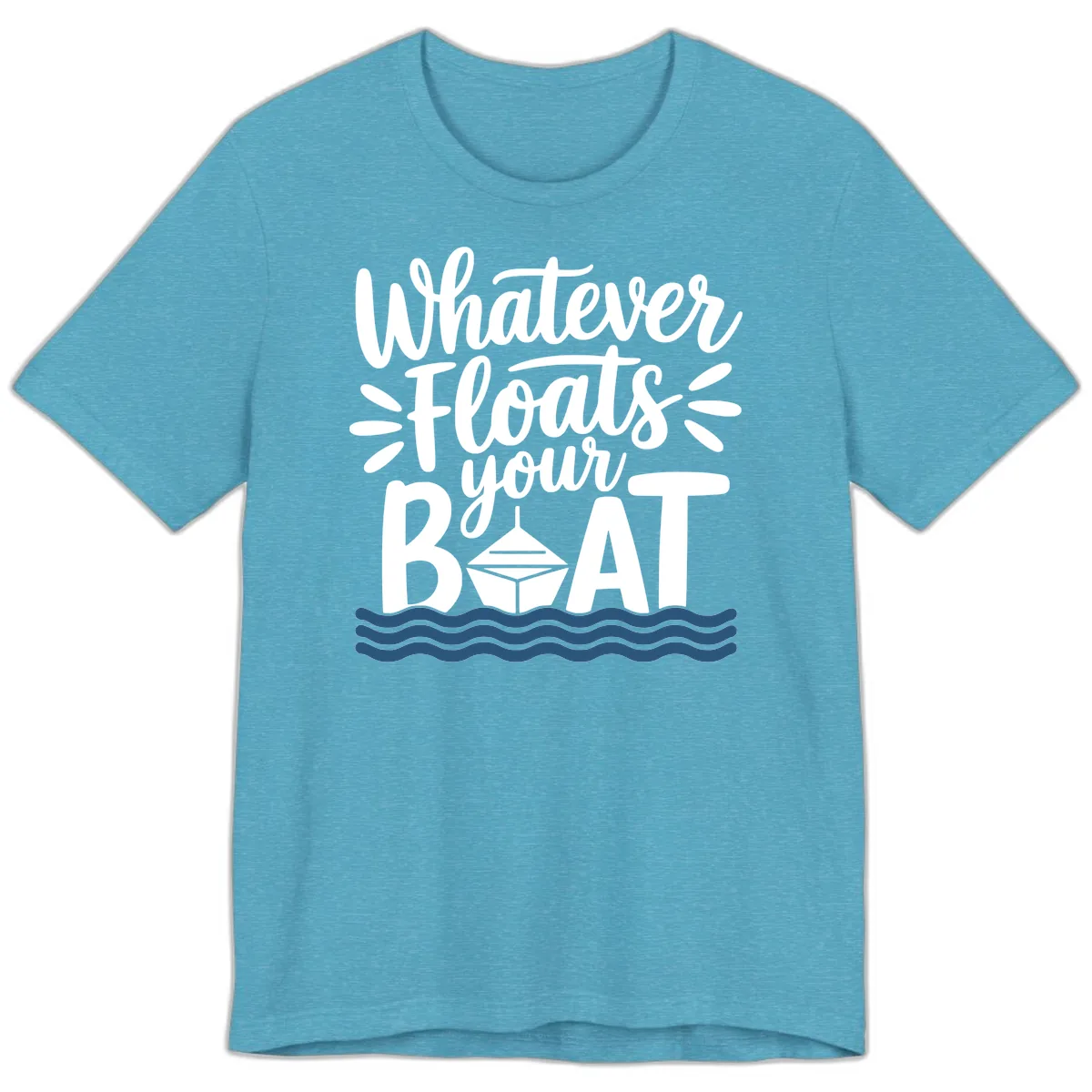 Whatever Floats Your Boat Design Premium T-Shirt in Heather Aqua