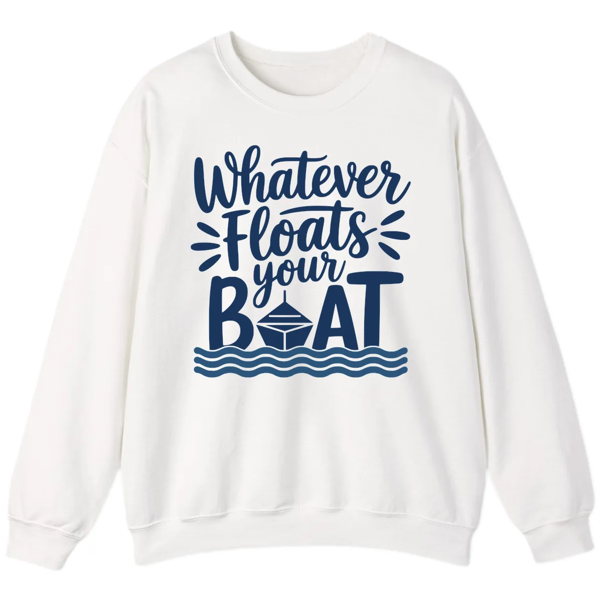 Whatever Floats Your Boat Design Sweatshirt in White