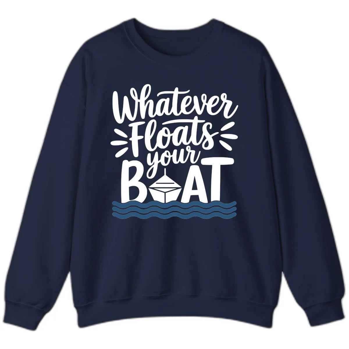 Whatever Floats Your Boat Design Sweatshirt in Navy
