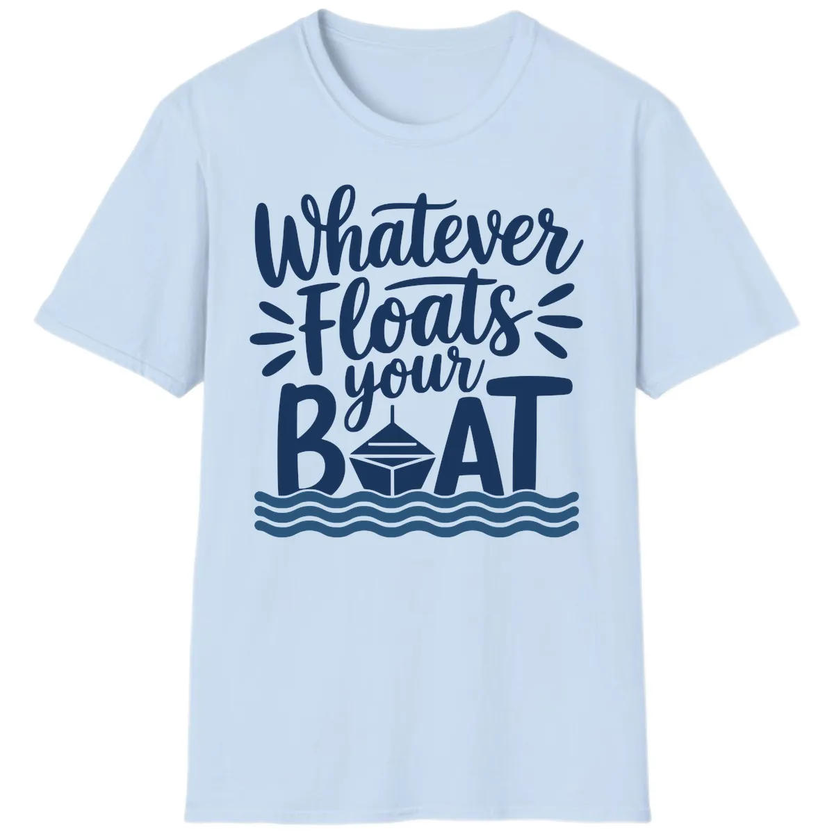 Whatever Floats Your Boat Design T-Shirt in Light Blue