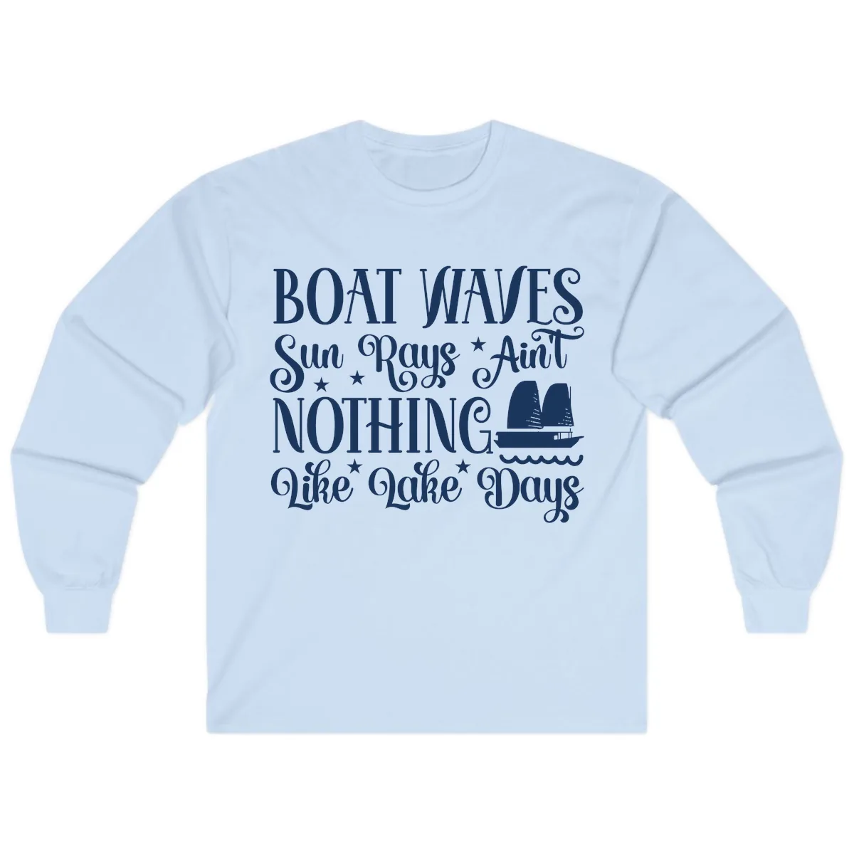 Boat Waves Sun Rays Ain't Nothing Like Lake Days Long Sleeve in Light Blue