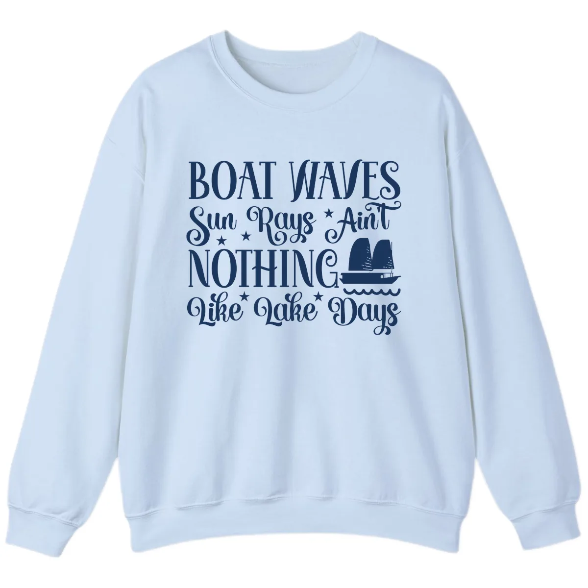 Boat Waves Sun Rays Ain't Nothing Like Lake Days Sweatshirt in Light Blue