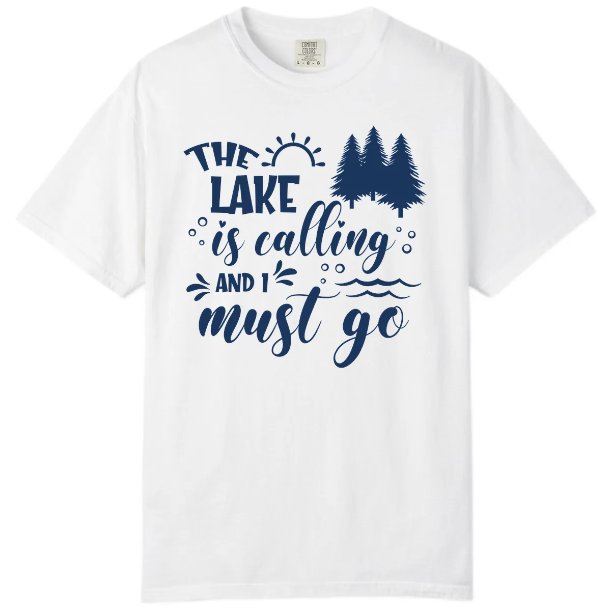 The Lake Is Calling And I Must Go Comfort Color in White