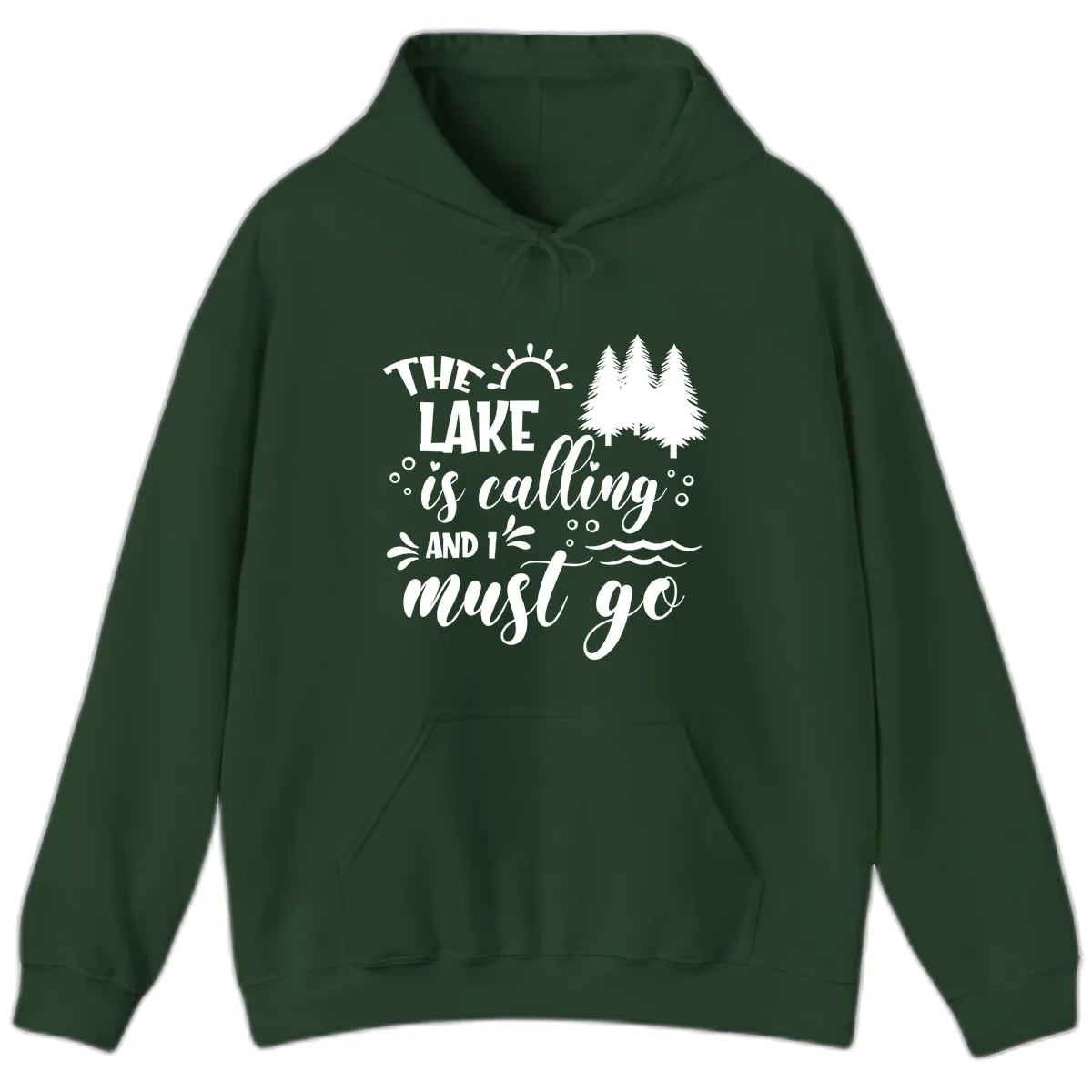 The Lake Is Calling And I Must Go Hoodie in Forest Green