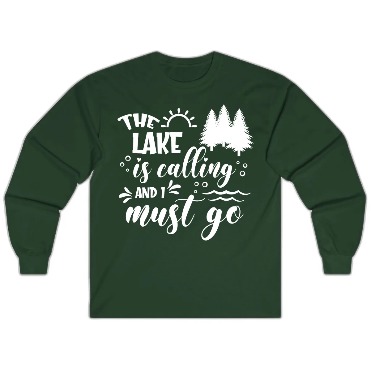 The Lake Is Calling And I Must Go Long Sleeve in Forest Green