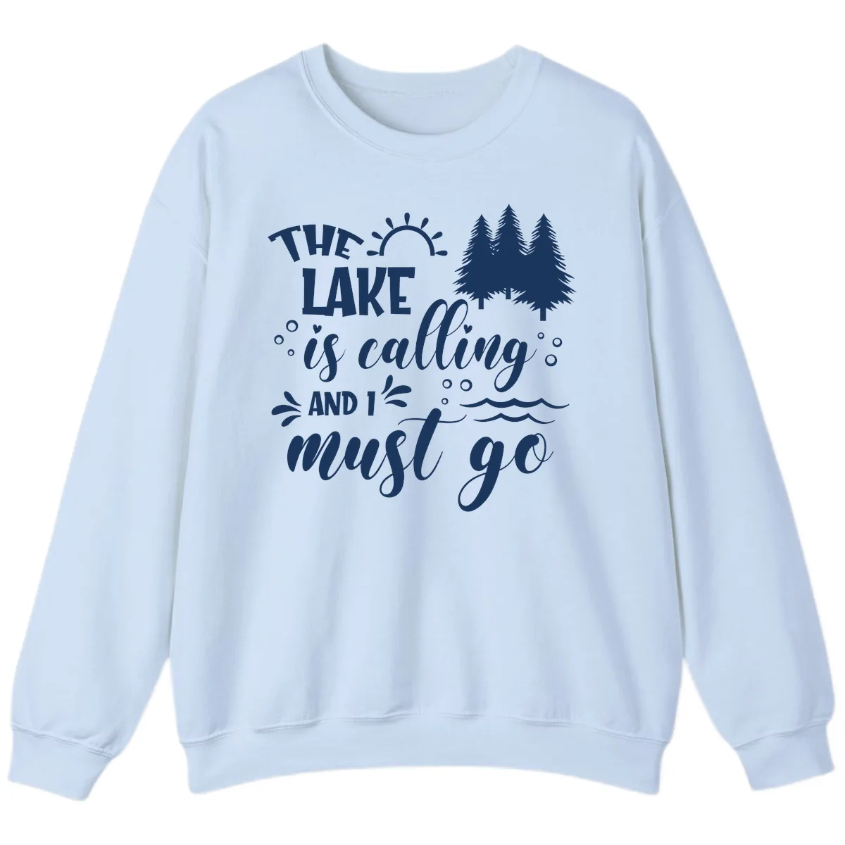 The Lake Is Calling And I Must Go Sweatshirt in Light Blue