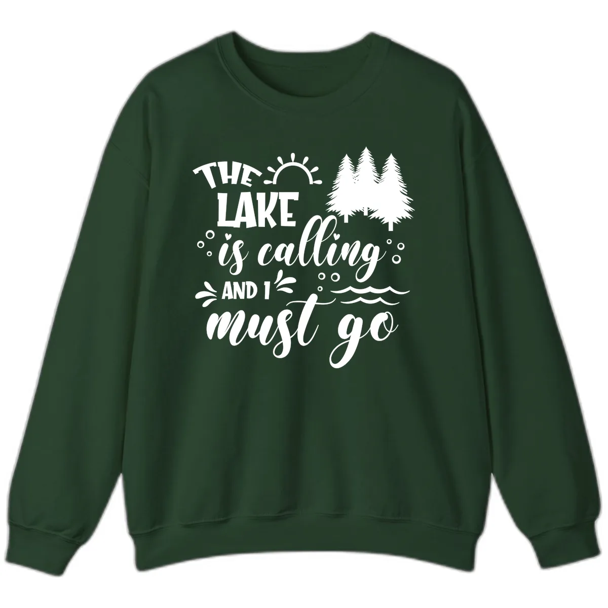 The Lake Is Calling And I Must Go Sweatshirt in Forest Green