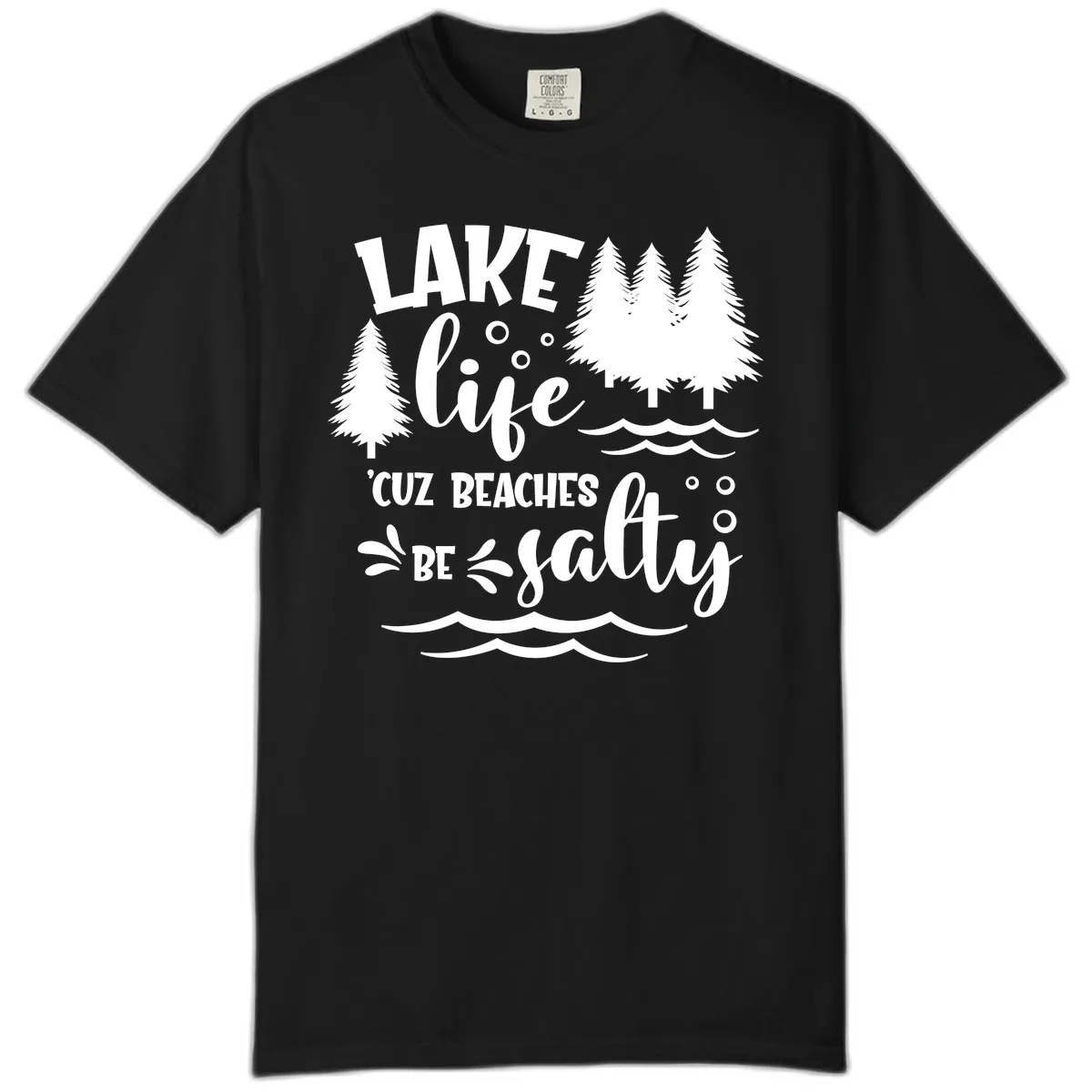 Lake Life Cuz Beaches Be Salty Design Comfort Color in Black