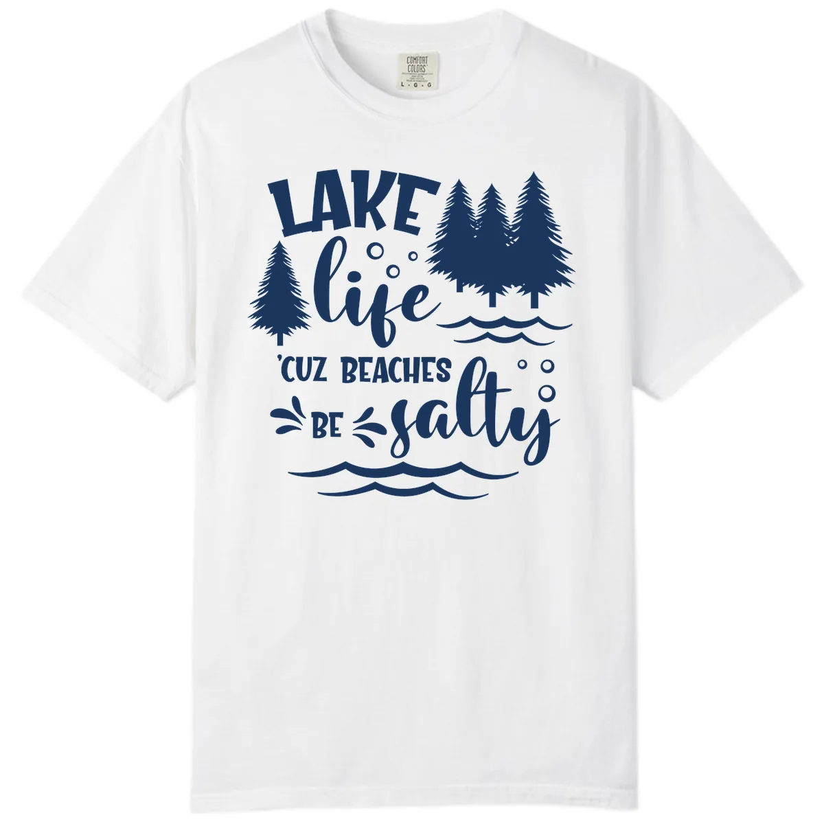 Lake Life Cuz Beaches Be Salty Design Comfort Color in White