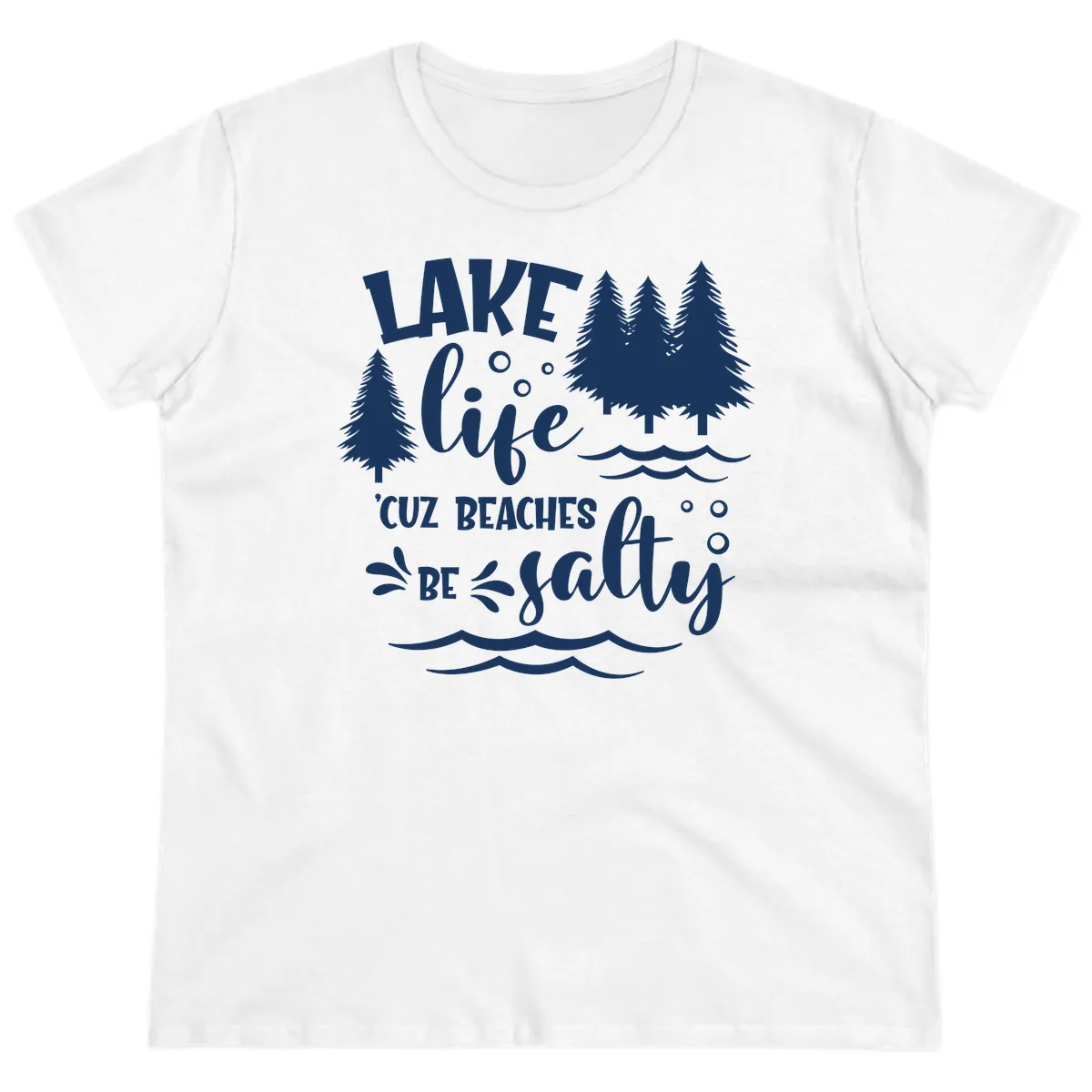 Lake Life Cuz Beaches Be Salty Design Ladies Tee in White