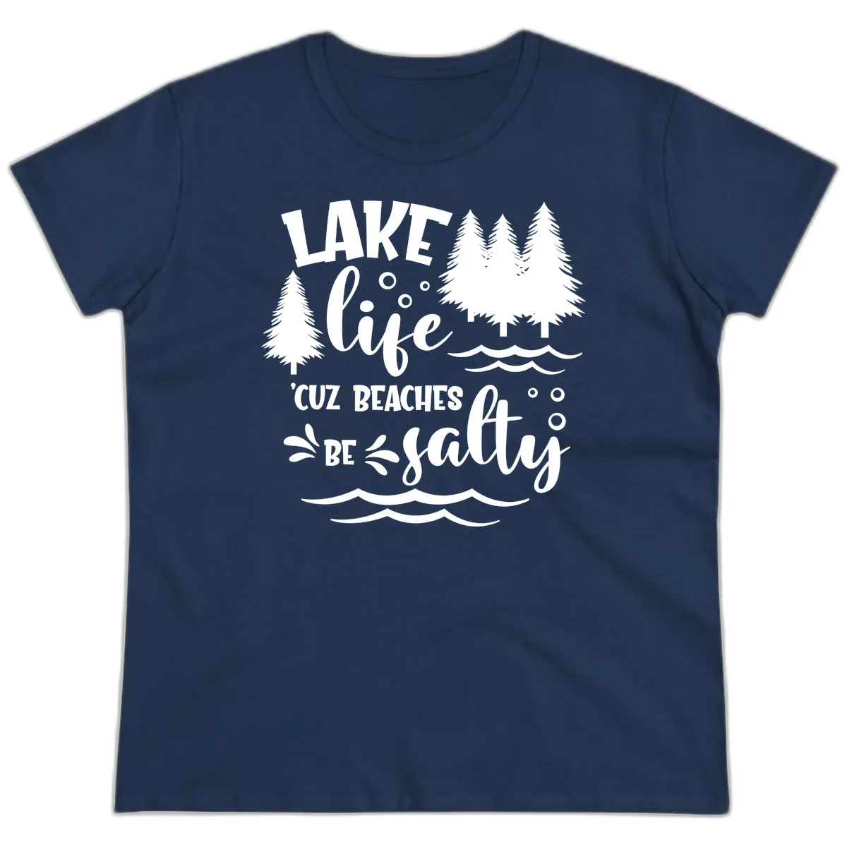 Lake Life Cuz Beaches Be Salty Design Ladies Tee in Navy