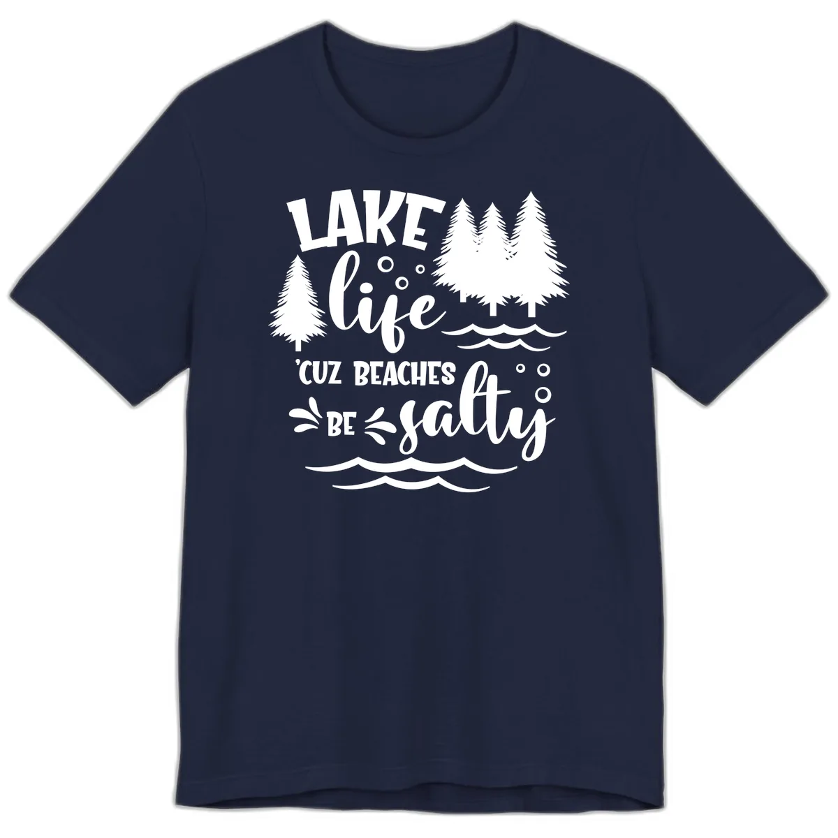 Lake Life Cuz Beaches Be Salty Design Premium T-Shirt in Navy