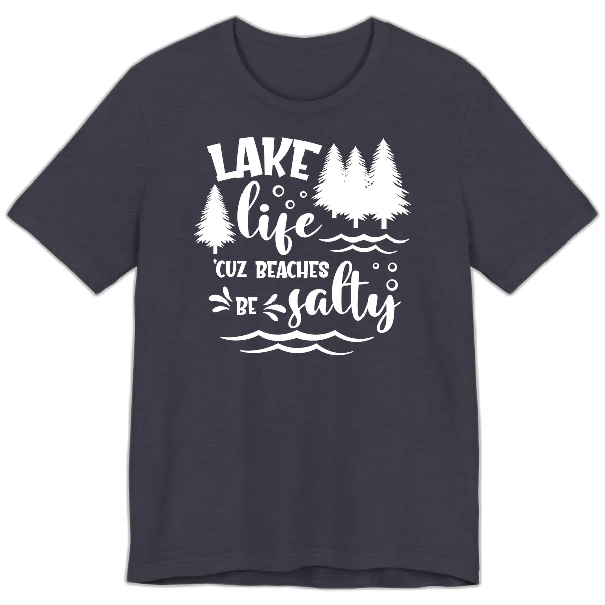 Lake Life Cuz Beaches Be Salty Design Premium T-Shirt in Heather Midnight Navy