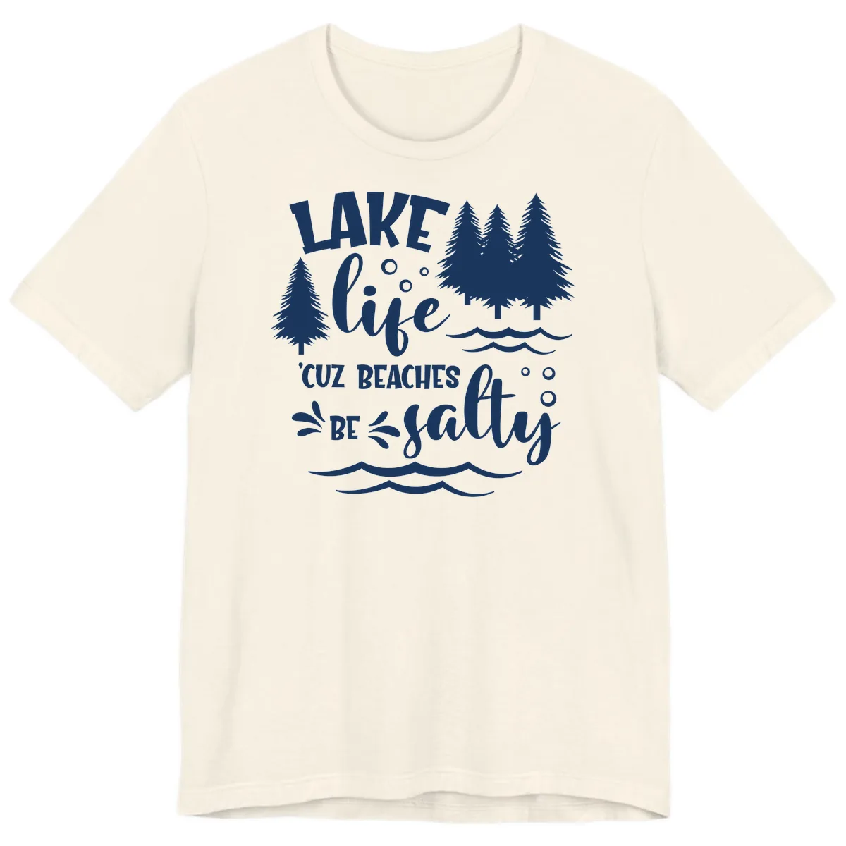 Lake Life Cuz Beaches Be Salty Design Premium T-Shirt in Natural