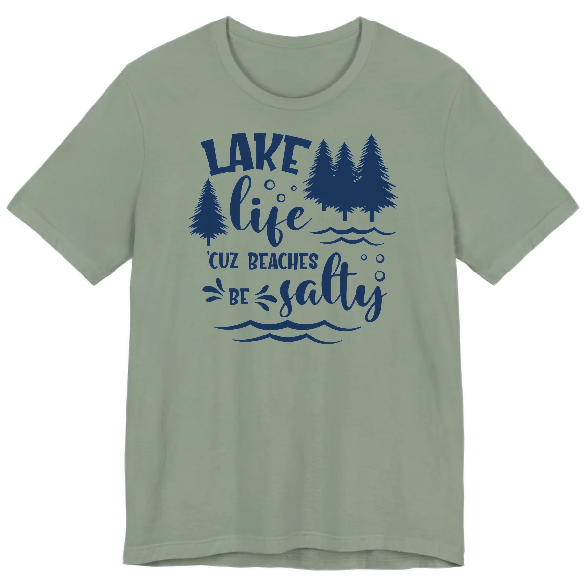 Lake Life Cuz Beaches Be Salty Design Premium T-Shirt in Sage