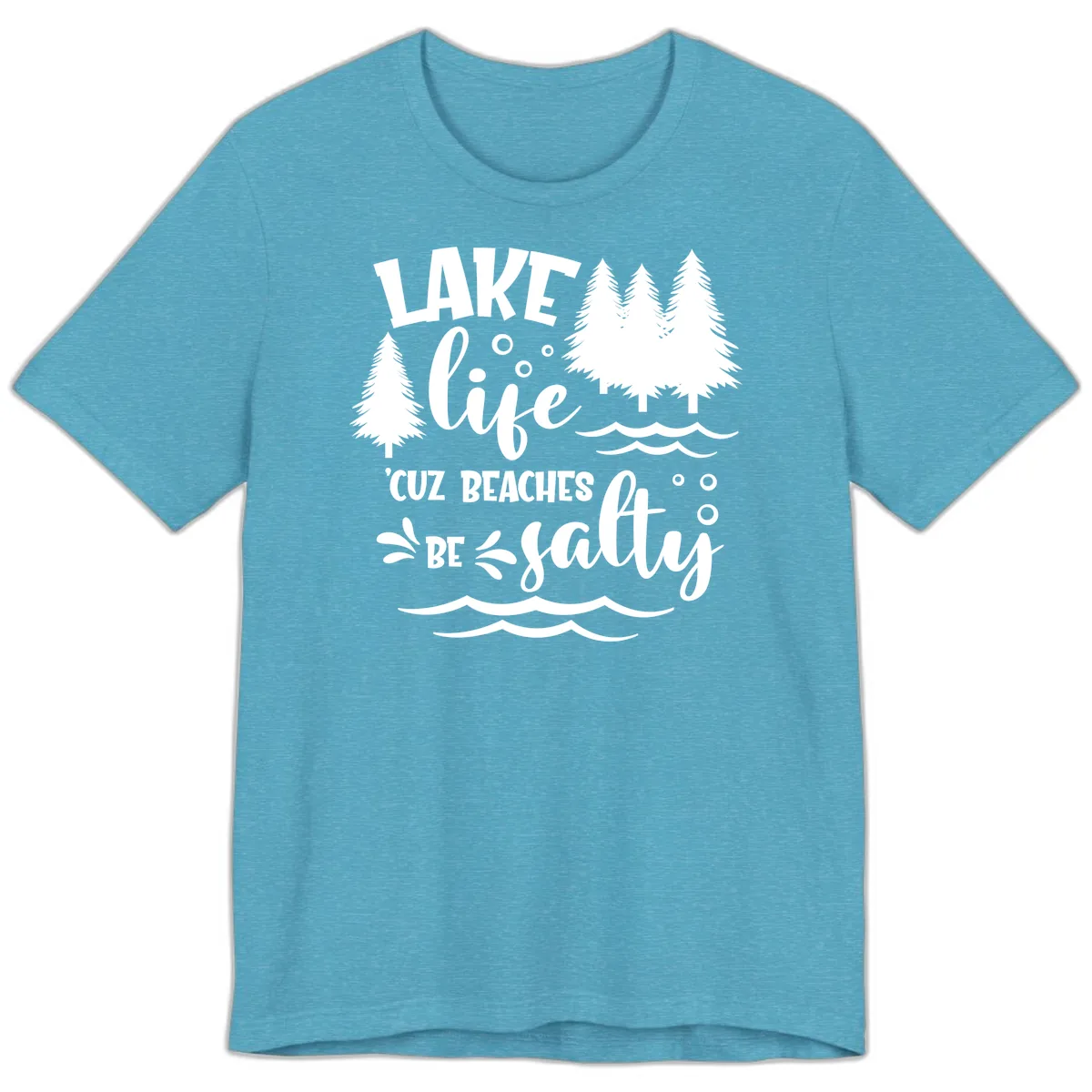Lake Life Cuz Beaches Be Salty Design Premium T-Shirt in Heather Aqua