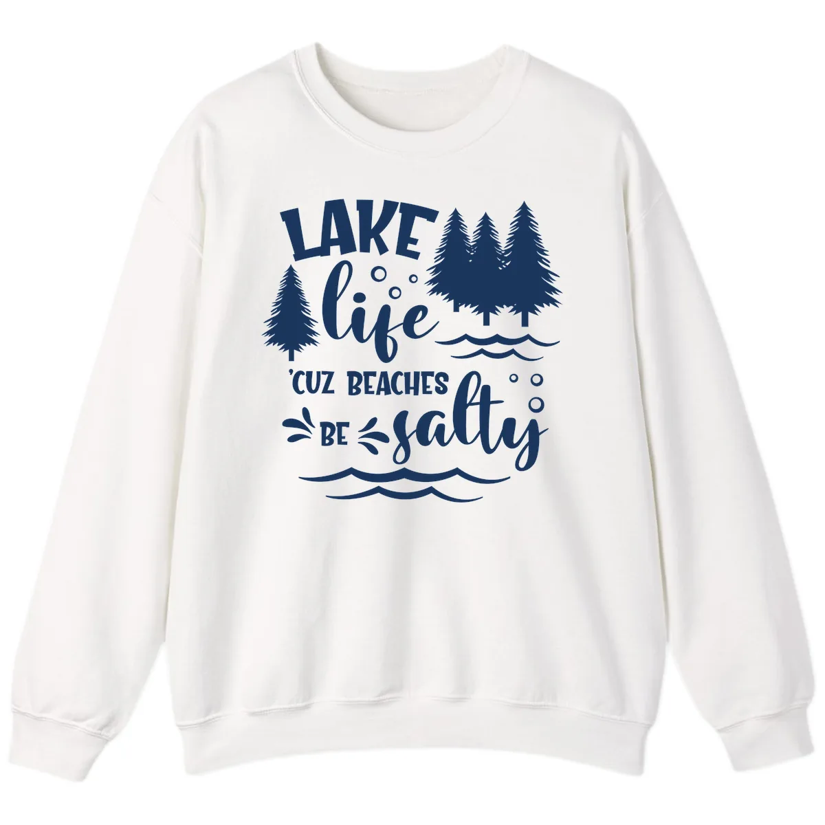 Lake Life Cuz Beaches Be Salty Design Sweatshirt in White