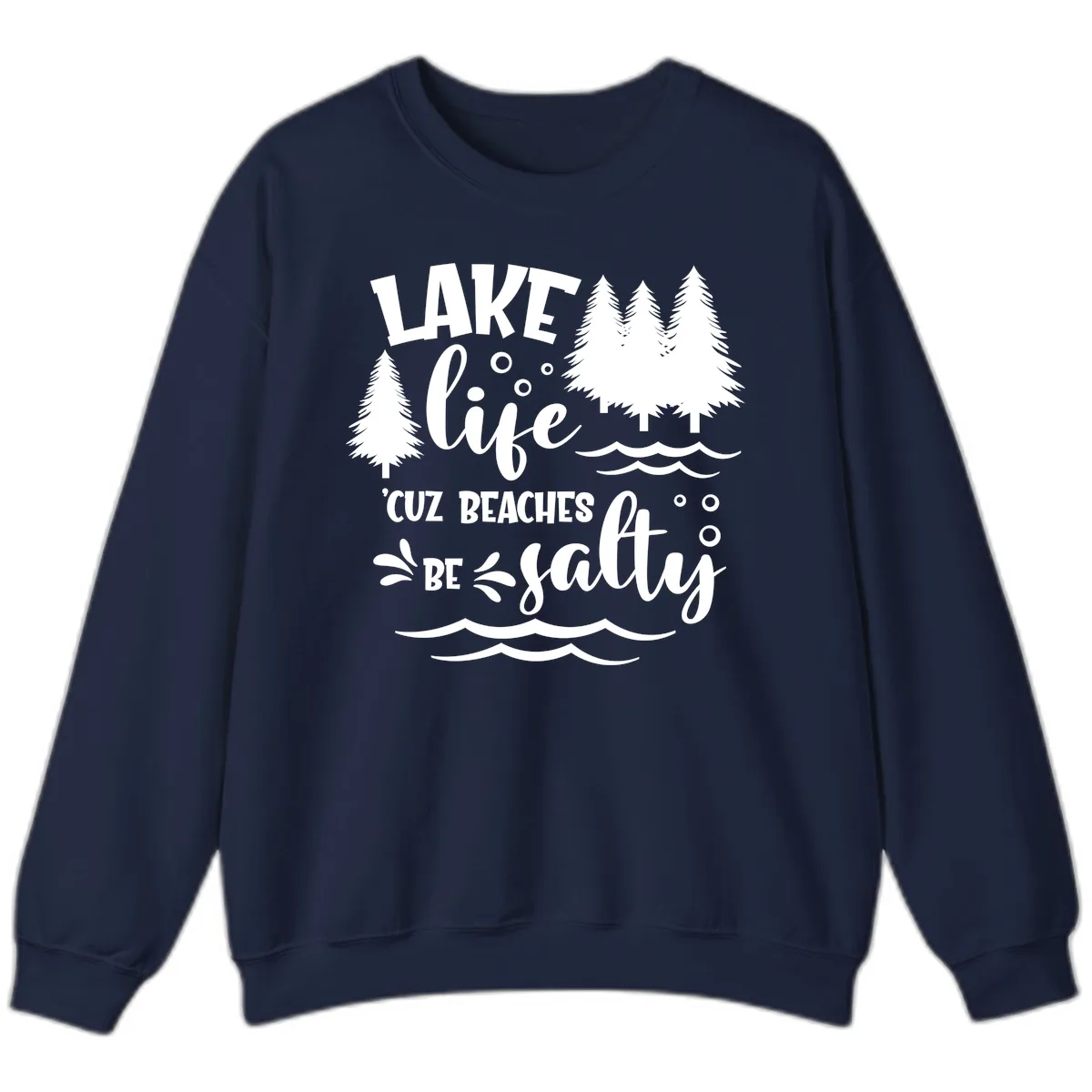 Lake Life Cuz Beaches Be Salty Design Sweatshirt in Navy