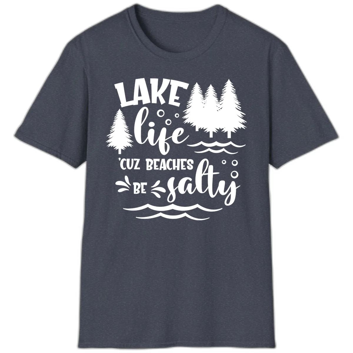 Lake Life Cuz Beaches Be Salty Design T-Shirt in Heather Navy