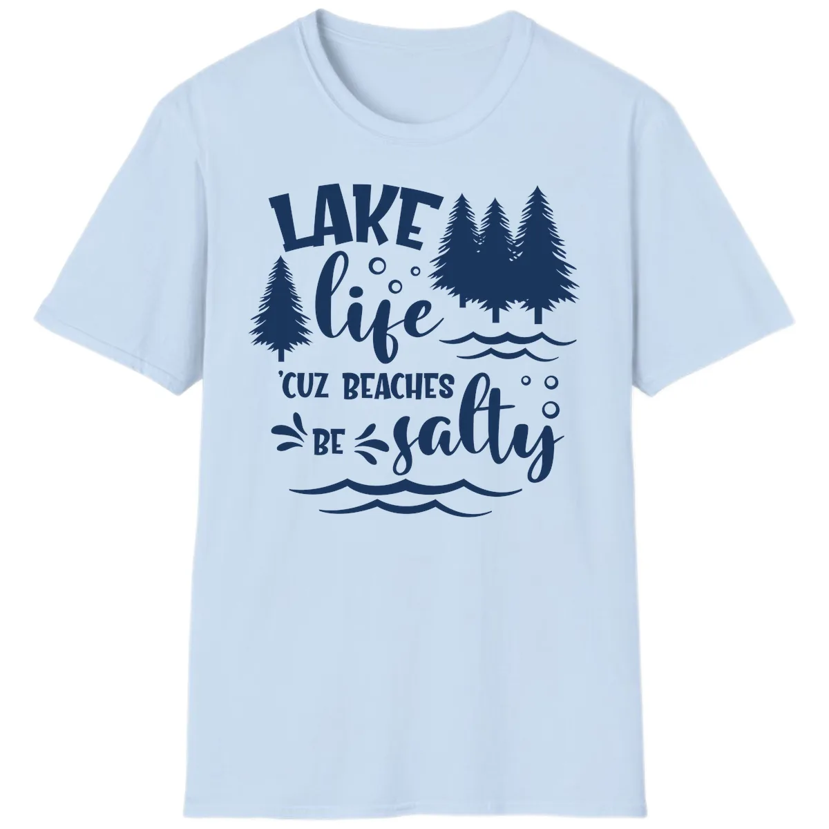 Lake Life Cuz Beaches Be Salty Design T-Shirt in Light Blue