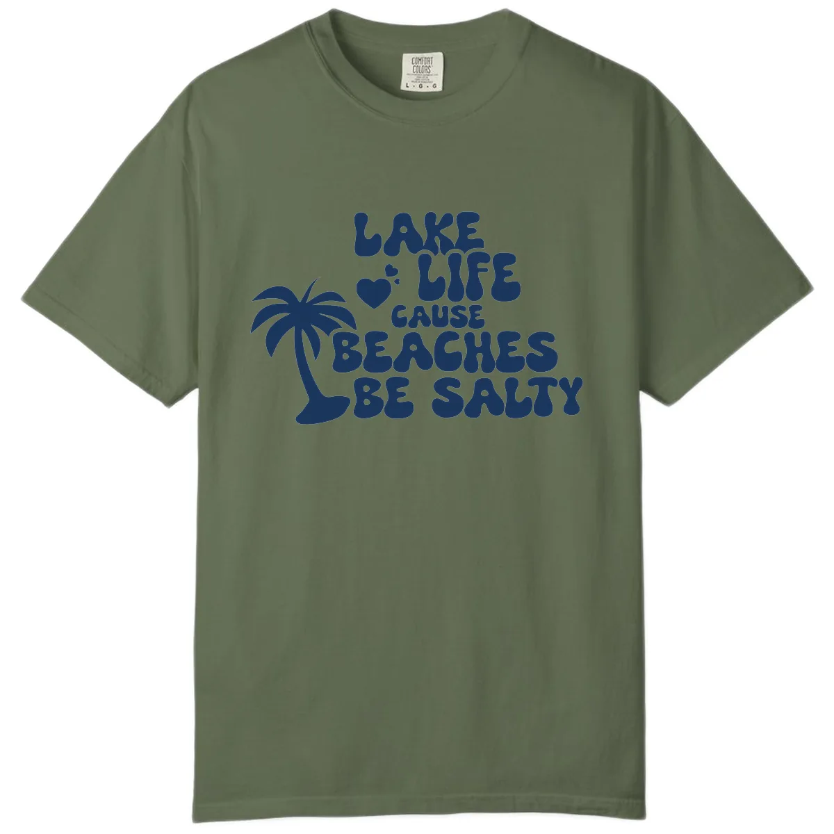 Lake Life Cause Beaches Be Salty Comfort Color in Sage