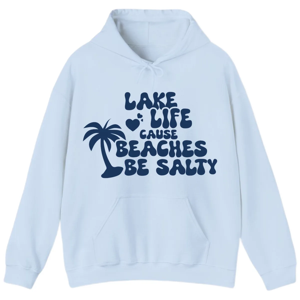 Lake Life Cause Beaches Be Salty Hoodie in Light Blue
