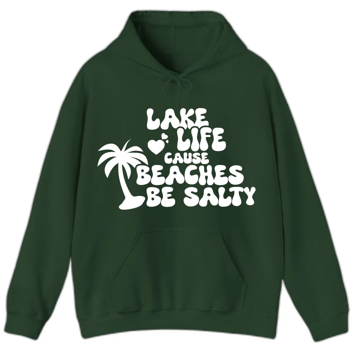 Lake Life Cause Beaches Be Salty Hoodie in Forest Green