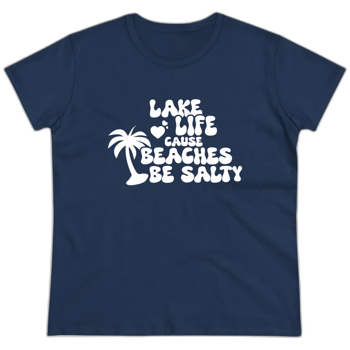 Lake Life Cause Beaches Be Salty Ladies Tee in Navy