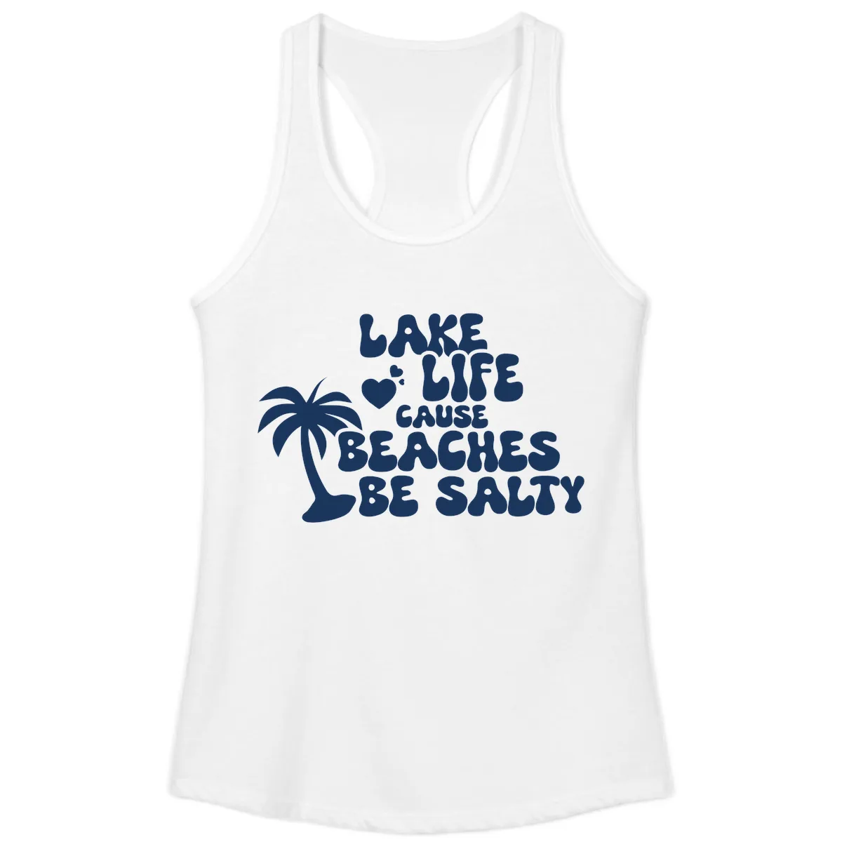 Lake Life Cause Beaches Be Salty Ladies Tank in White
