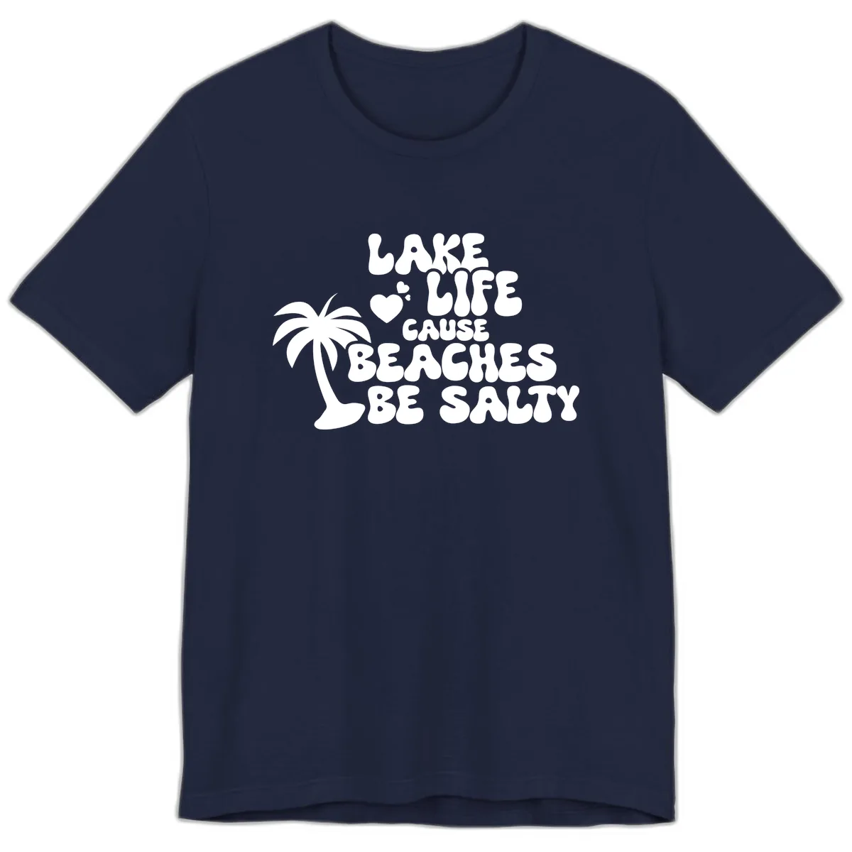 Lake Life Cause Beaches Be Salty Premium T-Shirt in Navy