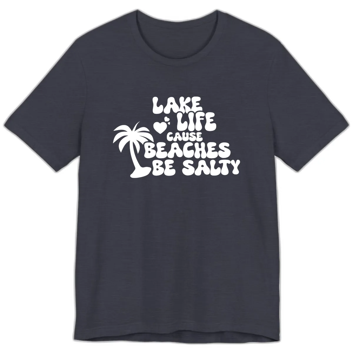 Lake Life Cause Beaches Be Salty Premium T-Shirt in Heather Midnight Navy