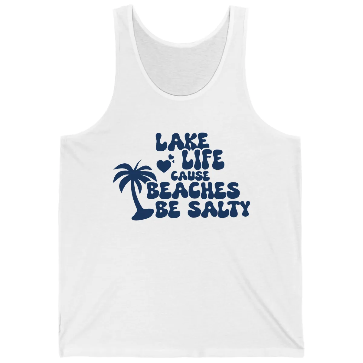 Lake Life Cause Beaches Be Salty Tank in White