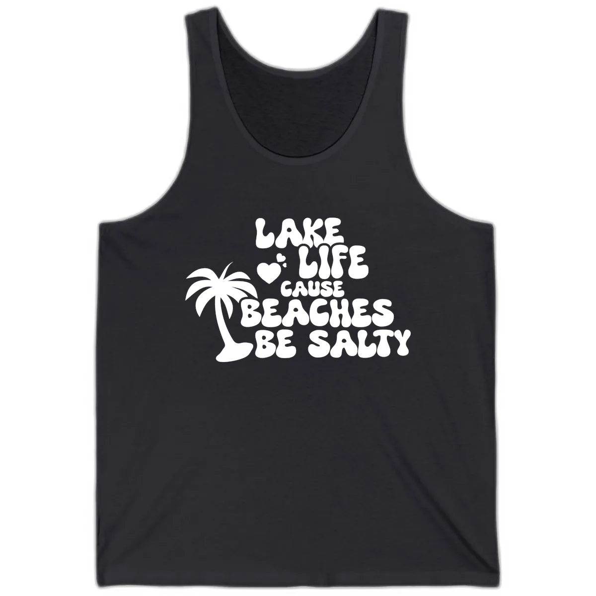 Lake Life Cause Beaches Be Salty Tank in Dark Grey